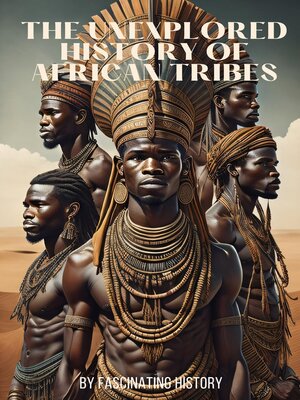 cover image of The Unexplored History of African Tribes